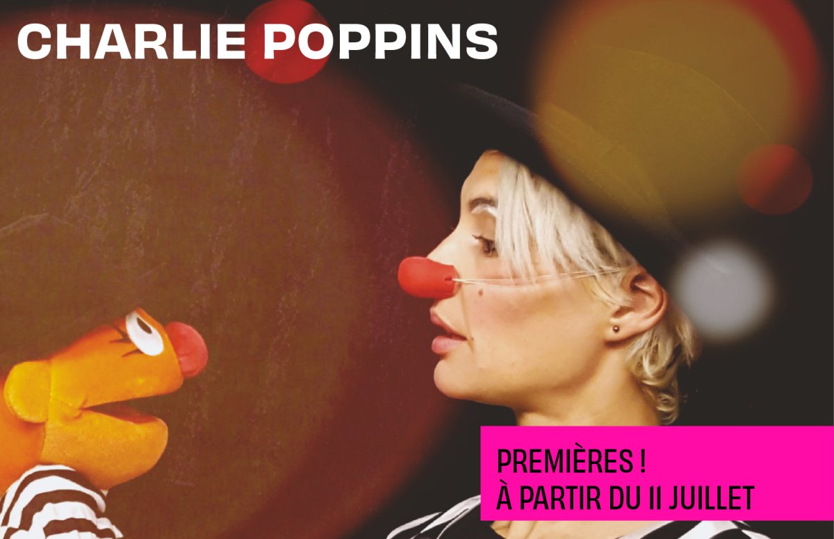 Charlie Poppins fait son cirque : Premières !